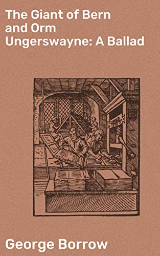 The Giant of Bern and Orm Ungerswayne: A Ballad